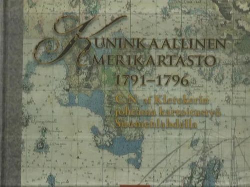 Kuninkaallinen merikartasto 1791-1796 - C.N. af Klerckerin johtama kartoitustyö Suomenlahdella | Antikvariaatti Oranssi Planeetta | Osta Antikvaarista - Kirjakauppa verkossa