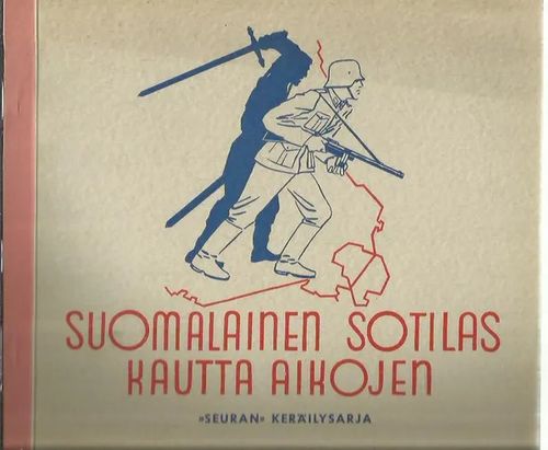 Suomalainen sotilas kautta aikojen - Seuran keräilysarja | Antikvariaatti Oranssi Planeetta | Osta Antikvaarista - Kirjakauppa verkossa