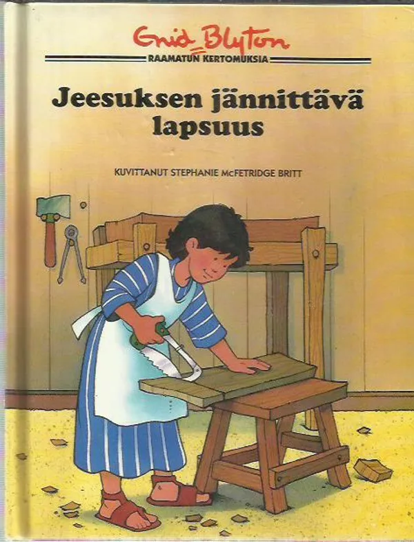 Jeesuksen jännittävä lapsuus - Raamatun kertomuksia - Blyton Enid | Antikvariaatti Oranssi Planeetta | Osta Antikvaarista - Kirjakauppa verkossa