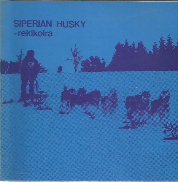 Siperian husky - rekikoira | Antikvariaatti Oranssi Planeetta | Osta Antikvaarista - Kirjakauppa verkossa