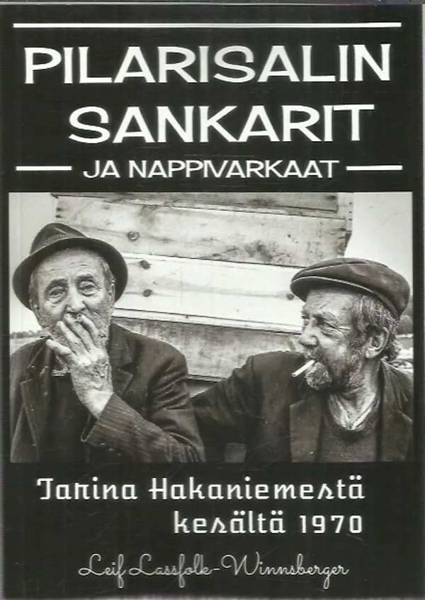 Pilarisalin sankarit ja nappivarkaat - Tarina Hakaniemestä kesältä 1970 - Lassfolk-Winnsberger Leif, Lassfolk-Feodoroff Crista (toim.), Vuorimies Risto (kuvat) | Antikvariaatti Oranssi Planeetta | Osta Antikvaarista - Kirjakauppa verkossa