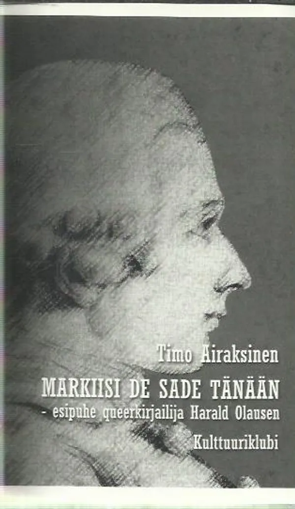 Markiisi de Sade tänään - Airaksinen Timo | Antikvariaatti Oranssi Planeetta | Osta Antikvaarista - Kirjakauppa verkossa