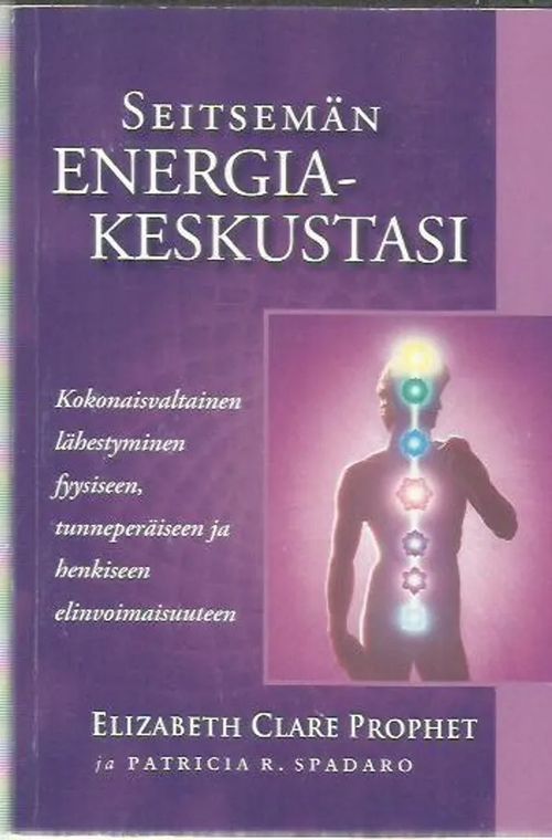 Seitsemän energiakeskustasi - Prophet Elizabeth Clare | Antikvariaatti Oranssi Planeetta | Osta Antikvaarista - Kirjakauppa verkossa