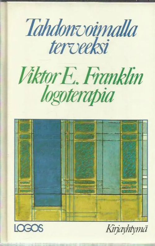 Tahdonvoimalla terveeksi - Viktor E. Franklin logoterapia | Antikvariaatti Oranssi Planeetta | Osta Antikvaarista - Kirjakauppa verkossa