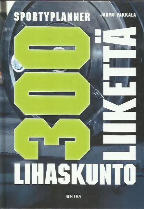 300 lihaskuntoliikettä - Sportyplanner - Pakkala Jarmo | Antikvariaatti Oranssi Planeetta | Osta Antikvaarista - Kirjakauppa verkossa