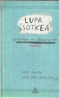 Lupa sotkea - virheiden ja erehdysten käsikirja - Smith Keri |  Antikvariaatti Oranssi Planeetta | Osta Antikvaarista - Kirjakauppa verkossa