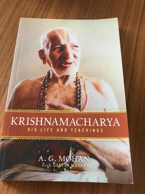 Krishnamacharya his life and teachings - Mohan A.G. | Booksbymuni | Osta Antikvaarista - Kirjakauppa verkossa