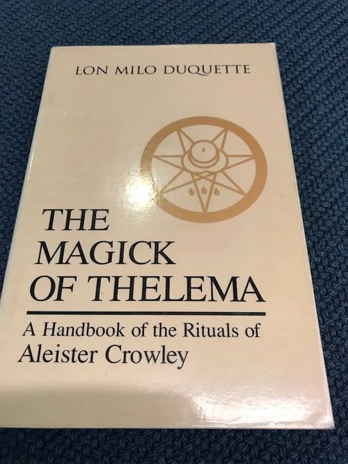 The Magick of Theleme a handbook of the rituals of Aleister Crowley - Duquette Lon Milo | Booksbymuni | Osta Antikvaarista - Kirjakauppa verkossa