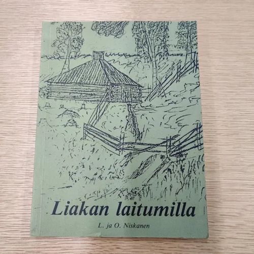 Liakan laitumilla. Liakan kylä historian ja perimätiedon valossa - Niskanen L. & O. | Booksbymuni | Osta Antikvaarista - Kirjakauppa verkossa