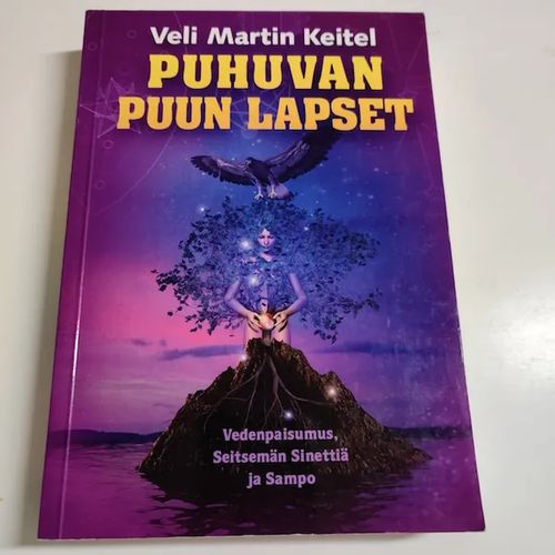 Puhuvan puun lapset - vedenpaisumus, seitsemän sinettiä ja Sampo - Keitel, Veli Martin | Booksbymuni | Osta Antikvaarista - Kirjakauppa verkossa