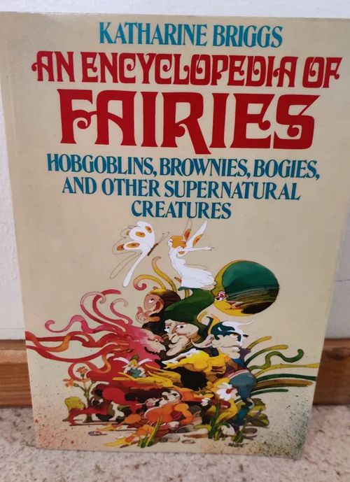 An Encyclopedia of Fairies - Briggs Katherine | Booksbymuni | Osta Antikvaarista - Kirjakauppa verkossa