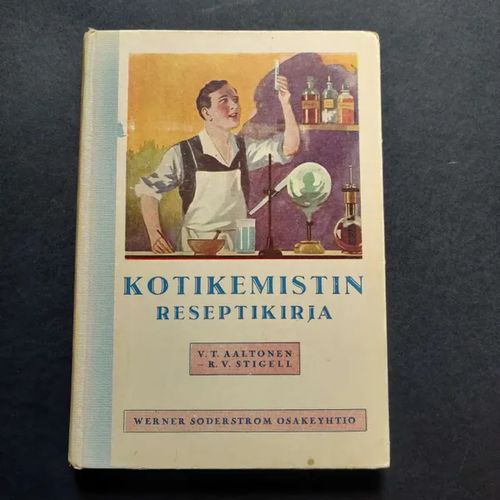 Kotikemistin reseptikirja - Aaltonen V.T. - Stigell R.V. | Booksbymuni | Osta Antikvaarista - Kirjakauppa verkossa