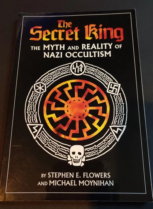 The secret king - the myth and reality of Nazi occultism - Flowers Stephen | Booksbymuni | Osta Antikvaarista - Kirjakauppa verkossa