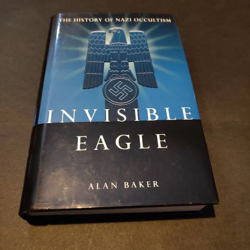 Invisible Eagle - the history of Nazi Occultism - Barker Alan | Booksbymuni | Osta Antikvaarista - Kirjakauppa verkossa