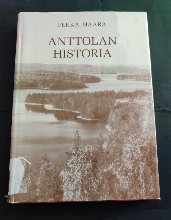 Anttolan historia - Haara Pekka | Booksbymuni | Osta Antikvaarista - Kirjakauppa verkossa