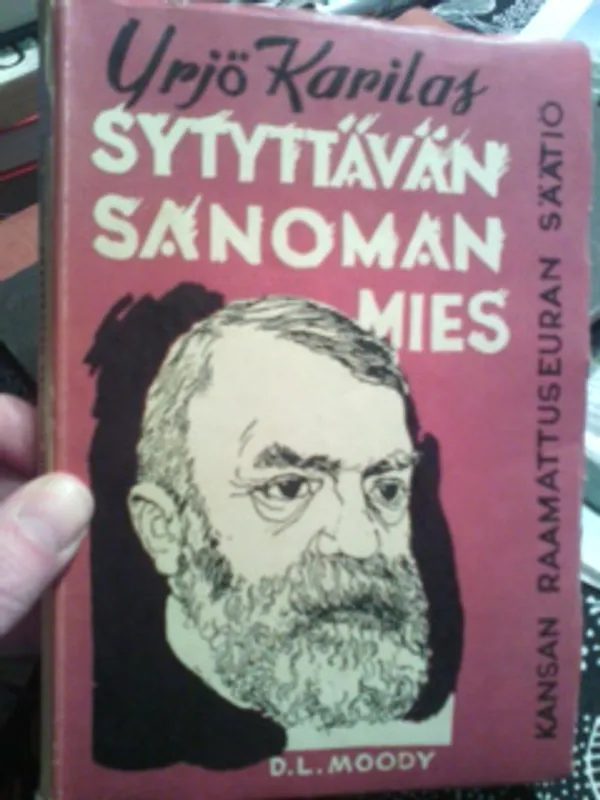 Sytyttävän sanoman mies, D.L. Moody - Karilas Yrjö | Oulun Antikvariaatti Ky | Osta Antikvaarista - Kirjakauppa verkossa