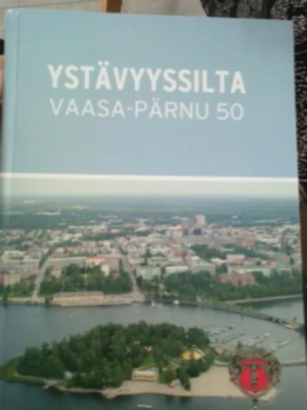 Ystävyyssilta Vaasa-Pärnu 50/Soprussild Pärnu-Vaasa 50 | Oulun Antikvariaatti Ky | Osta Antikvaarista - Kirjakauppa verkossa