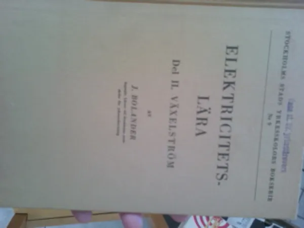 Elektricitetslära. Del II: Växelström - Bolander J | Oulun Antikvariaatti Ky | Osta Antikvaarista - Kirjakauppa verkossa