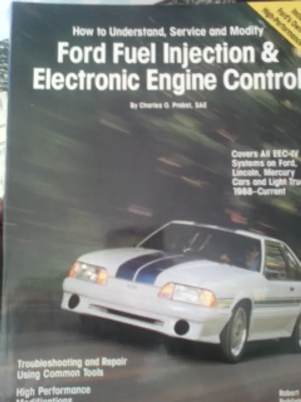 Ford fuel injection & Electronic Engine Control. How to understand Service and Modify. Covers AII EEC-IV Systems on Ford, Lincoln, Mercury cars and Light trucks, 1988-Current (1993) | Oulun Antikvariaatti Ky | Osta Antikvaarista - Kirjakauppa verkossa