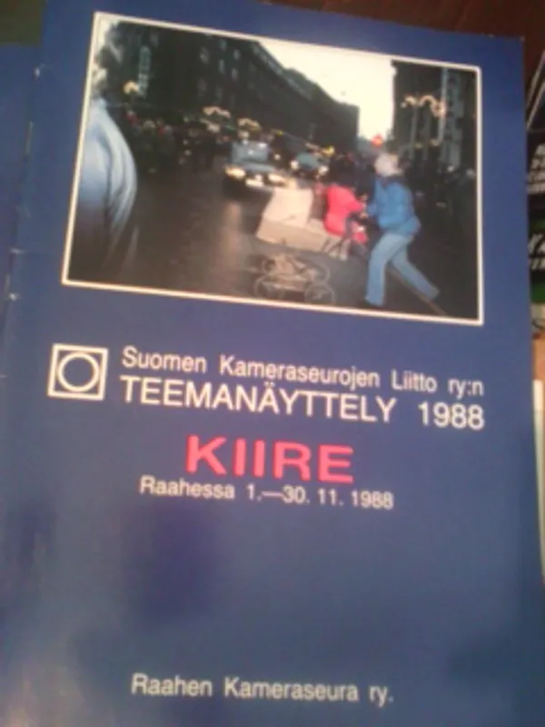 Suomen kameraseurojen liiton vuosinäyttely 1988 Raahessa 1.-30.11.1988. Kiire. | Oulun Antikvariaatti Ky | Osta Antikvaarista - Kirjakauppa verkossa