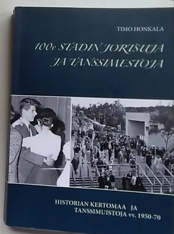 100 v Stadin jortsuja ja tanssimestoja - Timo Honkala | Antikvariaatti Kirjakari | Osta Antikvaarista - Kirjakauppa verkossa