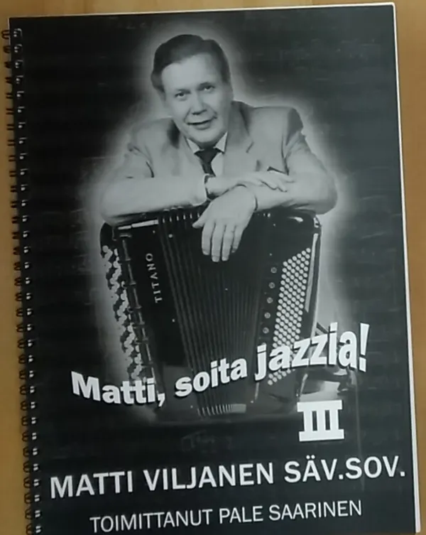 Matti, soita jazzia III Matti Viljasen bändisovituksia - Saarinen Pale Toim. | Antikvariaatti Kirjakari | Osta Antikvaarista - Kirjakauppa verkossa