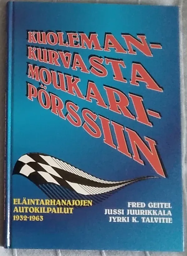 Kuolemankurvasta Moukaripörssiin - Geitel F. & Juurikkala J. & Talvitie J.K. | Antikvariaatti Kirjakari | Osta Antikvaarista - Kirjakauppa verkossa