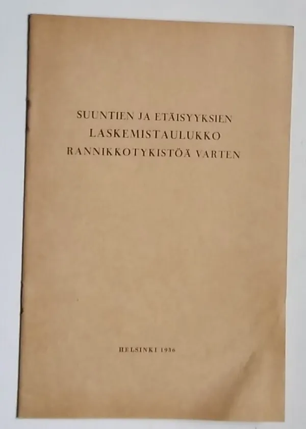 Suuntien ja etäisyyksien laskemistaulukko rannikkotykistöä varten - Suomalainen Kirjallisuuden Seura | Antikvariaatti Kirjakari | Osta Antikvaarista - Kirjakauppa verkossa