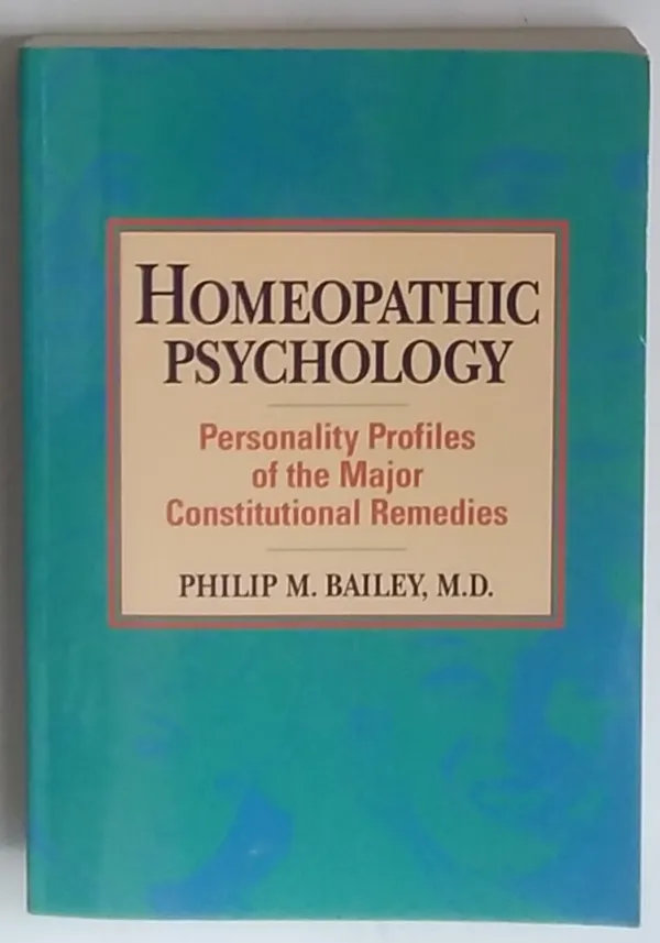 Homeopathic psychology - Philip M Bailey | Antikvariaatti Kirjakari | Osta Antikvaarista - Kirjakauppa verkossa
