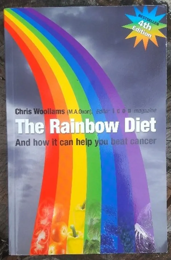 The Rainbow Diet And how it can help you beat cancer - Woollams Chris | x | Osta Antikvaarista - Kirjakauppa verkossa