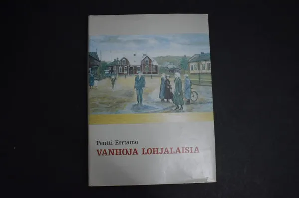 Vanhoja Lohjalaisia - Eertamo, Pentti | Väinämöisen Kirja Oy | Osta Antikvaarista - Kirjakauppa verkossa