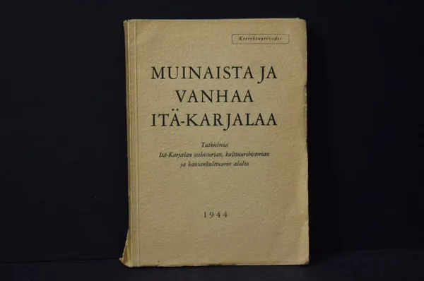 Muinaista ja vanhaa Itä-Karjalaa - Tutkielmia Itä-Karjalan esihistorian, kulttuurihistorian ja kansankulttuurin alalta - Suomen muinaismuistoyhdistys | Väinämöisen Kirja Oy | Osta Antikvaarista - Kirjakauppa verkossa