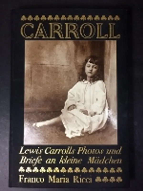 Lewis Carroll - Photos und Briefe an kleine (numeroitu) - Carroll, Lewis - Franco Maria Ricci | Väinämöisen Kirja Oy | Osta Antikvaarista - Kirjakauppa verkossa