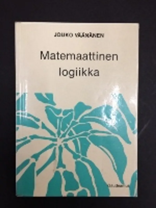 Matemaattinen logiikka - Väänänen, Jouko | Väinämöisen Kirja Oy | Osta Antikvaarista - Kirjakauppa verkossa