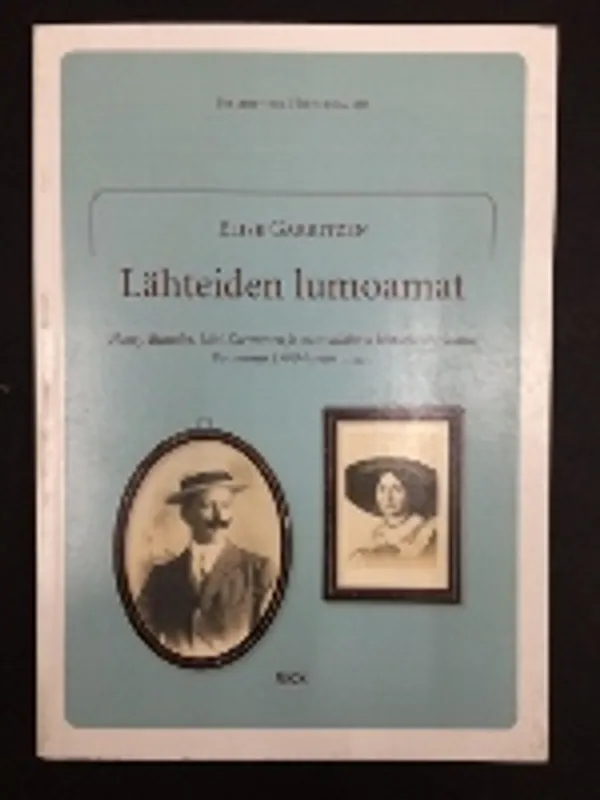 Lähteiden lumoamat - Henry Biaudet, Liisi Karttunen ja suomalainen historiantutkimus Roomassa 1900-luvun alussa - Garritzen, Elise | Väinämöisen Kirja Oy | Osta Antikvaarista - Kirjakauppa verkossa