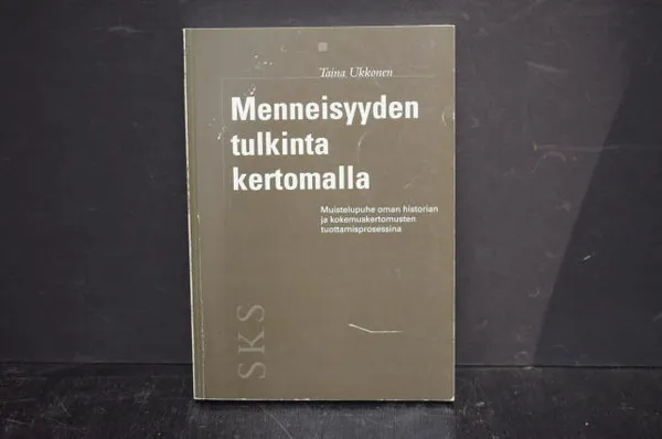 Menneisyyden tulkinta kertomalla - Muistelupuhe oman historian ja kokemuskertomusten tuottamisprosessina - Ukkonen, Taina | Väinämöisen Kirja Oy | Osta Antikvaarista - Kirjakauppa verkossa