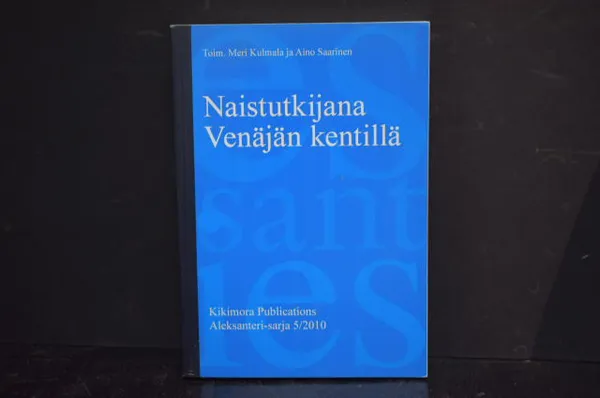 Naistutkijana Venäjän kentillä - Kulmala, Meri - Saarinen, Aino (toim.) | Väinämöisen Kirja Oy | Osta Antikvaarista - Kirjakauppa verkossa