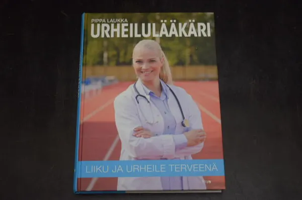 Urheilulääkäri - Liiku ja urheile terveenä - Laukka, Pippa | Väinämöisen Kirja Oy | Osta Antikvaarista - Kirjakauppa verkossa