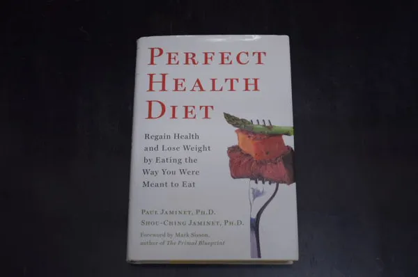 Perfect Health Diet - Regain Health and Lose Weight by Eating the Way You Were Meant to Eat - Jaminet, Paul - Jaminet, Shou-Ching | Väinämöisen Kirja Oy | Osta Antikvaarista - Kirjakauppa verkossa