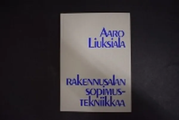 Rakennusalan sopimustekniikkaa - Liuksiala Aaro | Väinämöisen Kirja Oy | Osta Antikvaarista - Kirjakauppa verkossa