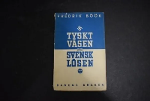 Tyskt väsen och svensk lösen - Böök Fredrik | Väinämöisen Kirja Oy | Osta Antikvaarista - Kirjakauppa verkossa