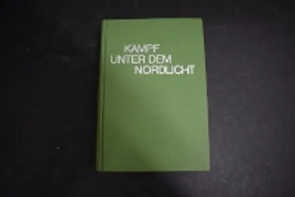 Kampf unter dem Nordlicht - Deutsch-finnische Waffenbruderschaft am Polarkreis - Schreiber Franz | Väinämöisen Kirja Oy | Osta Antikvaarista - Kirjakauppa verkossa