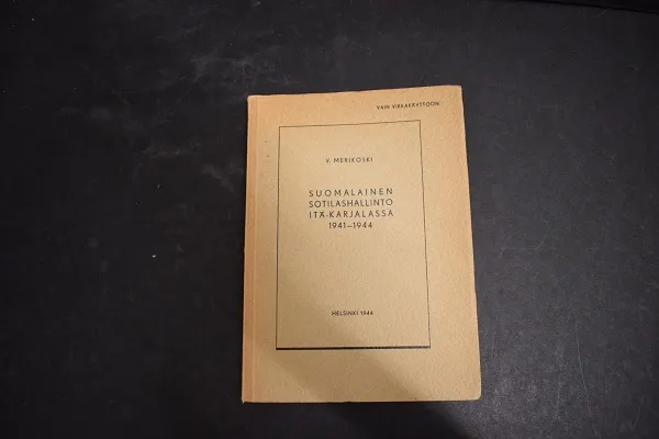 Suomalainen sotilashallinto Itä-Karjalassa 1941-1944 - Merikoski V. | Väinämöisen Kirja Oy | Osta Antikvaarista - Kirjakauppa verkossa