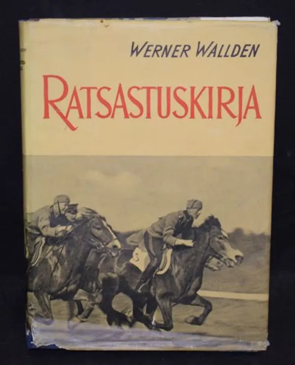 Ratsastuskirja - Ratsusta, ratsastajasta ja ratsastamisesta - Wallden Werner | Väinämöisen Kirja Oy | Osta Antikvaarista - Kirjakauppa verkossa