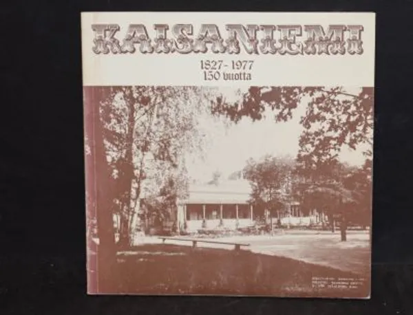 Kaisaniemi, 150 vuotta. 1827-1977 - Krohn Aarni | Väinämöisen Kirja Oy | Osta Antikvaarista - Kirjakauppa verkossa