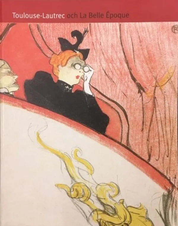 Toulouse-Lautrec och la Belle époque - Grate Pontus | Väinämöisen Kirja Oy | Osta Antikvaarista - Kirjakauppa verkossa