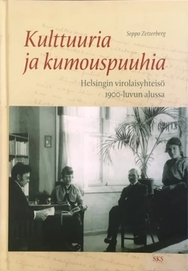 Kulttuuria ja kumouspuuhia - Helsingin virolaisyhteisö 1900-luvun alussa - Zetterberg Seppo | Väinämöisen Kirja Oy | Osta Antikvaarista - Kirjakauppa verkossa