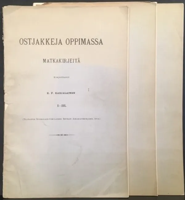 Ostjakkeja oppimassa - matkakirjeitä I-V - Karjalainen K.F. | Väinämöisen Kirja Oy | Osta Antikvaarista - Kirjakauppa verkossa