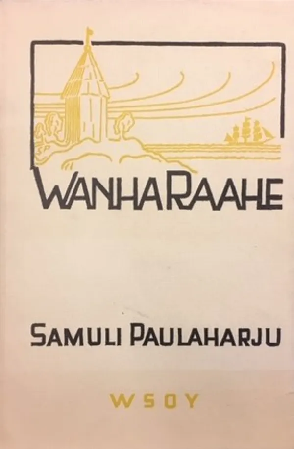 Wanha Raahe - Paulaharju Samuli | Väinämöisen Kirja Oy | Osta Antikvaarista - Kirjakauppa verkossa