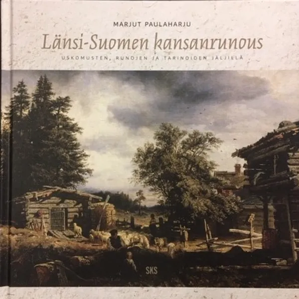 Länsi-Suomen kansanrunous - Uskomusten, runojen ja tarinoiden jäljillä - Paulaharju Marjut | Väinämöisen Kirja Oy | Osta Antikvaarista - Kirjakauppa verkossa